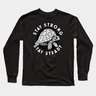 Stay Strong, Stay Steady Long Sleeve T-Shirt